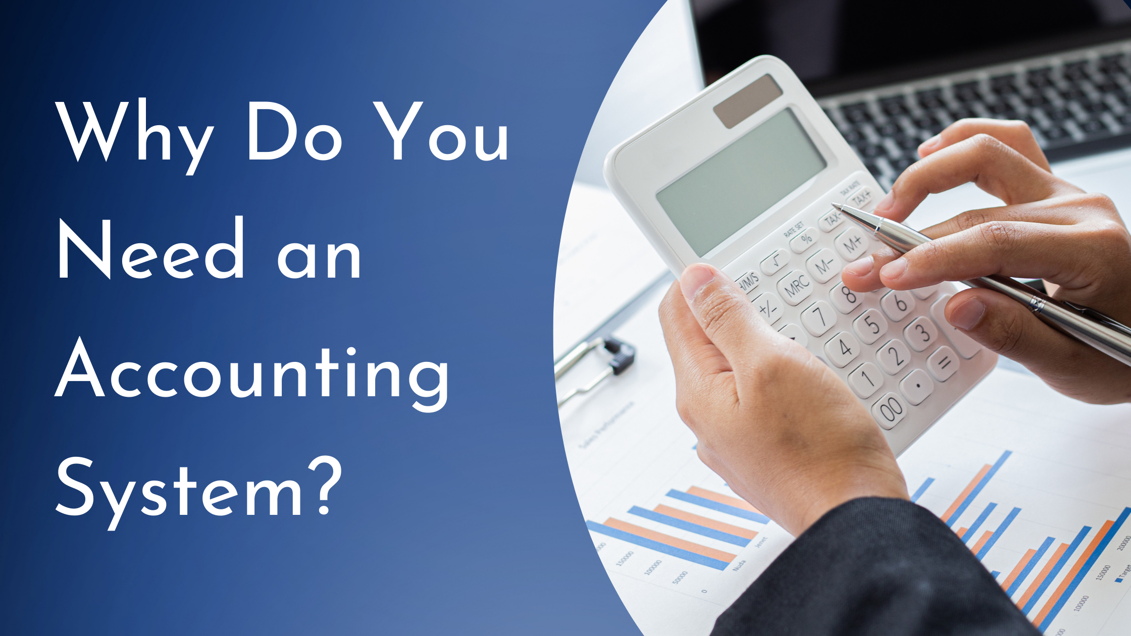 Why Do You Need an Accounting System for business